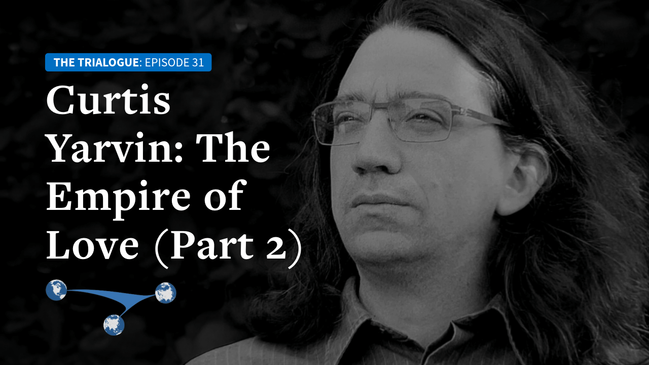 Trialogue-31-Ep.31. Curtis Yarvin